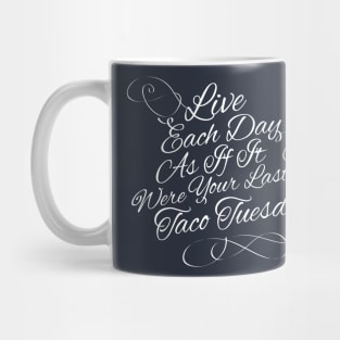 Live each day as if it were your last taco tuesday Mug